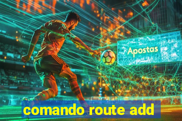 comando route add